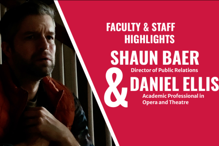 Shaun Baer - Director of Public Relations, Daniel Ellis - Academic Professional in Opera and Theatre