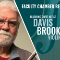 Faculty Chamber Recital, featuring guest artist Davis Brooks, violin